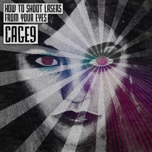 Cage9 - How to Shoot Lasers from Your Eyes (2012)
