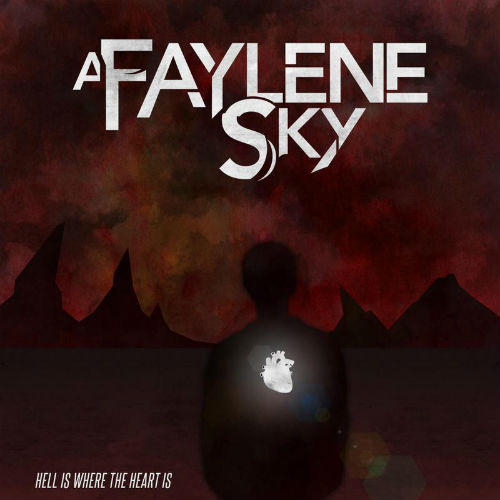 A Faylene Sky - Hell Is Where the Heart Is (2013)
