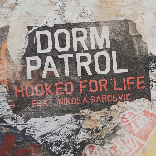 Dorm Patrol - Hooked For LIfe (Feat. Nikola Sarcevic) (Single) (2013)