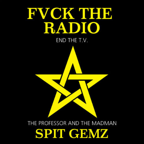 Spit Gemz - Fvck The Radio, End The T.V (2013)