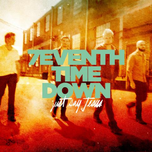 7eventh Time Down – Just Say Jesus (Single) (2013)