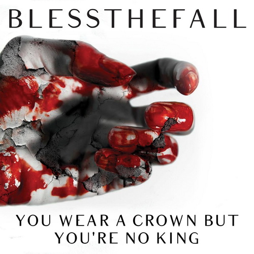 blessthefall - You Wear A Crown But You're No King (Single) (2013)