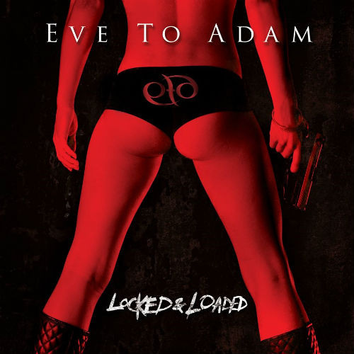 Eve to Adam - Locked & Loaded (2013) Eve to Adam - Locked & Loaded (2013)