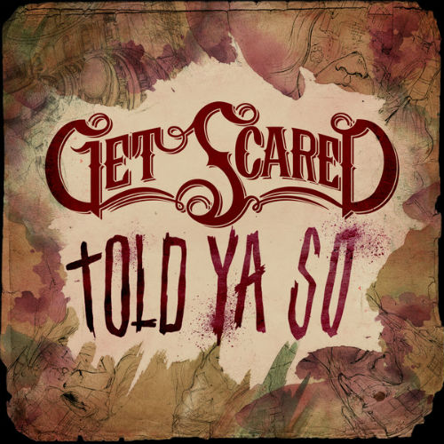 Get Scared - Told Ya So (Single) (2013)