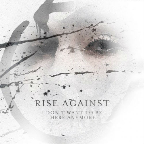 Rise Against - I Don't Want To Be Here Anymore (Single) (2014)