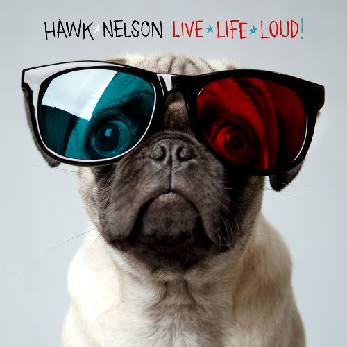 Hawk Nelson - Live Life Loud (2009)