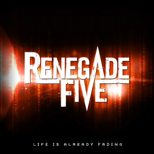 Renegade Five - Life Is Already Fading [EP] (2011)