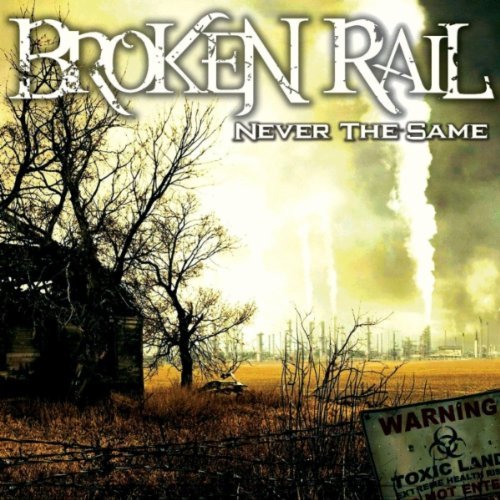BrokenRail - Never The Same (Then And Now Edition) (2011)