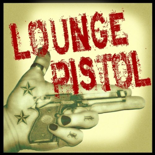 Lounge Pistol - Lounge Pistol (2010)