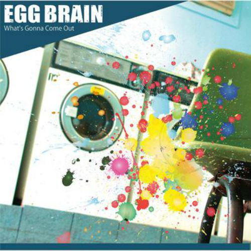 Egg Brain - What's Gonna Come Out (2008)