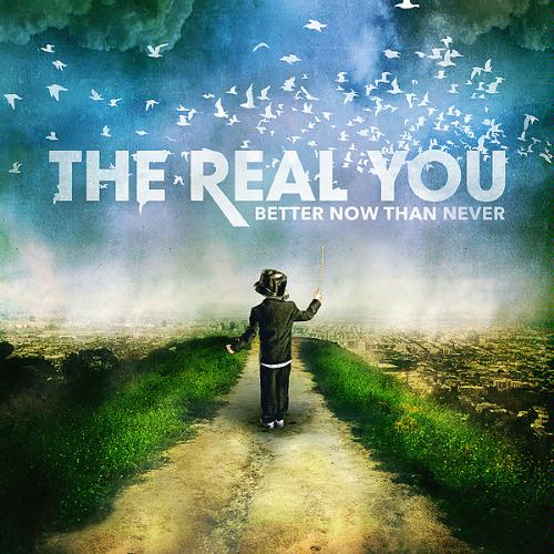 The Real You - Better Now Than Never (2009)